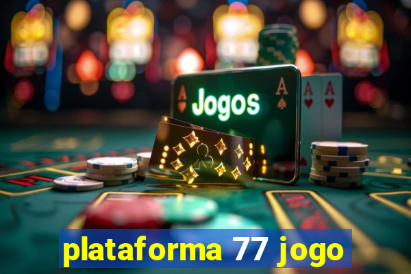 plataforma 77 jogo